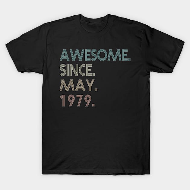 41th Birthday gift 41 Years Old Awesome Since May 1979 T-Shirt by bummersempre66